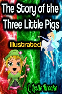 The Story of the Three Little Pigs illustrated - L. Leslie Brooke - E-Book