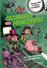 El Club de los Cazadores de Monstruos: El tren fantasma de Bad Markus - THiLO - E-Book