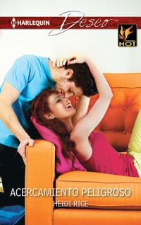 Acercamiento peligroso - Heidi Rice - E-Book