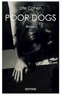 Poor Dogs - Ute Cohen - E-Book