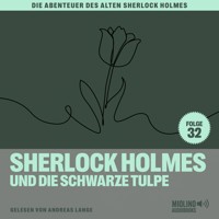 Sherlock Holmes und die schwarze Tulpe (Die Abenteuer des alten Sherlock Holmes, Folge 32) - Charles Fraser - Hörbuch