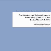 Zur Situation der Heimerziehung in Berlin-West (1950-1970) und Berlin-Ost (1950-1990) - Jürgen Gries - E-Book