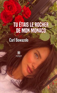 Tu étais le rocher de mon Monaco - Carl Bowazolo - E-Book