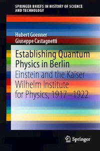 Establishing Quantum Physics in Berlin - Hubert Goenner - E-Book