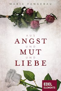 Aus Angst und Mut und Liebe - Maria Fangerau - E-Book