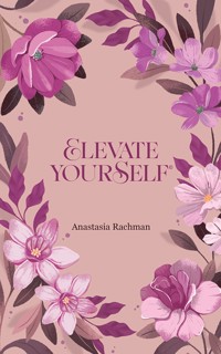 Elevate Yourself - Anastasia Rachman - E-Book