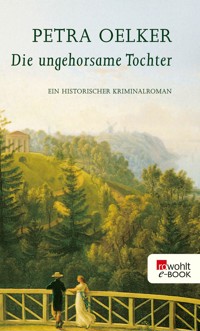 Die ungehorsame Tochter - Petra Oelker - E-Book