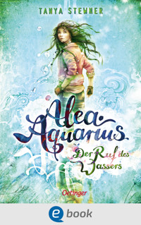 Alea Aquarius 1. Der Ruf des Wassers - Tanya Stewner - E-Book