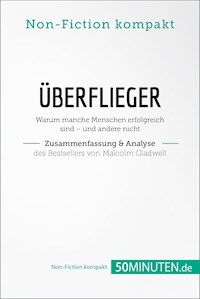 Überflieger. Zusammenfassung & Analyse des Bestsellers von Malcolm Gladwell - 50Minuten.de - E-Book