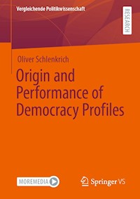 Origin and Performance of Democracy Profiles - Oliver Schlenkrich - E-Book