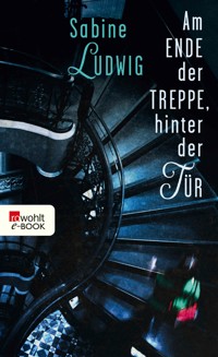 Am Ende der Treppe, hinter der Tür - Sabine Ludwig - E-Book
