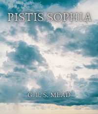 Pistis Sophia - G. R. S. Mead - E-Book