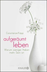 Aufgeräumt leben - Constanze Köpp - E-Book