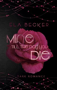 Mine till the Day you die - Ela Becker - E-Book