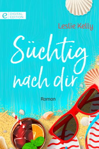 Süchtig nach dir - Leslie Kelly - E-Book