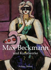 Max Beckmann und Kunstwerke - Ashley Bassie - E-Book
