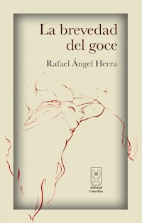 La brevedad del goce - Rafael Ángel Herra - E-Book
