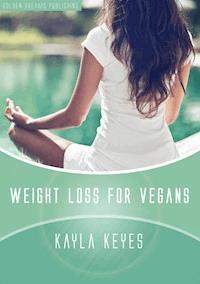 Weight Loss for Vegans - Kayla Keyes - E-Book