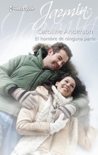 El hombre de ninguna parte - Caroline Anderson - E-Book