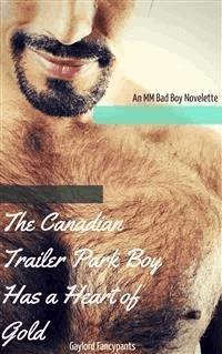 The Canadian Trailer Park Boy Has a Heart of Gold - Gaylord Fancypants - E-Book