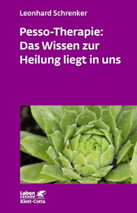 Pesso-Therapie: Das Wissen zur Heilung liegt in uns (Leben Lernen, Bd. 216) - Leonhard Schrenker - E-Book