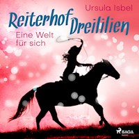 Eine Welt für sich - Reiterhof Dreililien 6 (Ungekürzt) - Ursula Isbel - Hörbuch