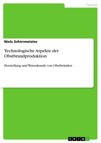 Technologische Aspekte der Obstbrandproduktion - Niels Schirrmeister - E-Book
