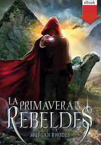 La primavera de los rebeldes - Morgan Rhodes - E-Book
