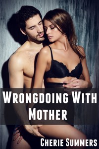 Wrongdoing With Mother: Taboo Erotica - Cherie Summers - E-Book