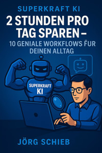 2 Stunden pro Tag sparen – 10 geniale Workflows für deinen Alltag - Jörg Schieb - E-Book