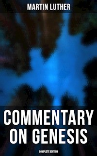 Commentary on Genesis (Complete Edition) - Martin Luther - E-Book
