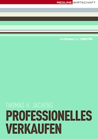 Professionelles Verkaufen - Thomas H. Jachens - E-Book