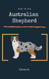 Rund um den Australian Shephard - Tobias Hopfmüller - E-Book