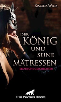 Der König und seine Mätressen | Erotische Geschichten - Simona Wiles - E-Book