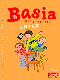 Basia i przyjaciele - Antek - Zofia Stanecka - E-Book