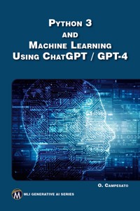 Python 3 and Machine Learning Using ChatGPT / GPT-4 - Mercury Learning and Information - E-Book