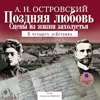 Поздняя любовь: Сцены из жизни захолустья - Александр Островский - Hörbuch