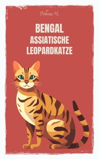 Bengal - asiatische Leopardkatze - Tobias Hopfmüller - E-Book