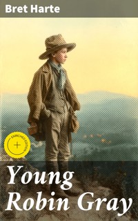 Young Robin Gray - Bret Harte - E-Book