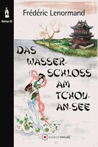 Das Wasserschloss am Tchou-An-See - Frédéric Lenormand - E-Book