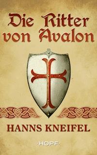 Die Ritter von Avalon - Hanns Kneifel - E-Book