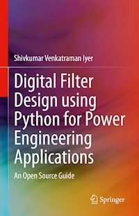 Digital Filter Design using Python for Power Engineering Applications - Shivkumar Venkatraman Iyer - E-Book