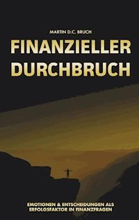 Finanzieller Durchbruch - Martin D. C. Bruch - E-Book