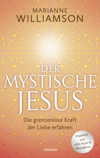 Der mystische Jesus - Marianne Williamson - E-Book