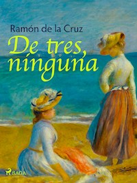 De tres, ninguna - Ramón de la Cruz - E-Book