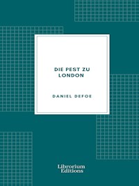 Die Pest zu London - Daniel Defoe - E-Book