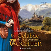Das Gelübde der vergessenen Tochter (ungekürzt) - Manuela Schörghofer - Hörbuch
