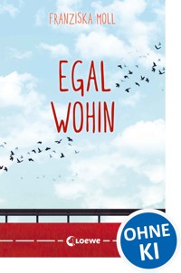 Egal wohin - Franziska Moll - E-Book