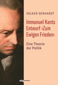 Immanuel Kants Entwurf ›Zum Ewigen Frieden‹ - Volker Gerhardt - E-Book