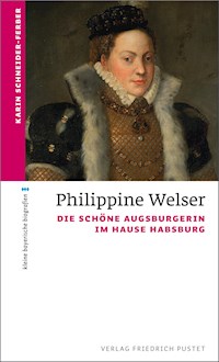 Philippine Welser - Karin Schneider-Ferber - E-Book